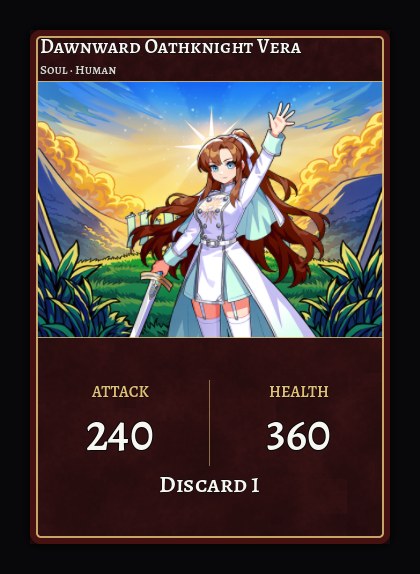 Dawnward Oathknight Vera, a Soul, Attack 240, Health 360, Discard 1